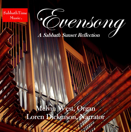Evensong-A Sabbath Sunset Reflection. Melvin West, organ, Loren Dickinson, narrator.