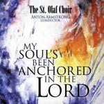 St. Olaf Choir. My Soul's Been Anchored in the Lord. Anton Armstrong, director.