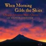 When Morning Gilds the Skies. Oregon Adventist Men's Choir. Lou Wildman, director.