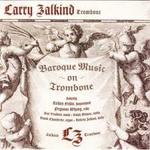 Baroque Music on Trombone. Larry Zalkind, trombone, with harpsichord, organ and strings.